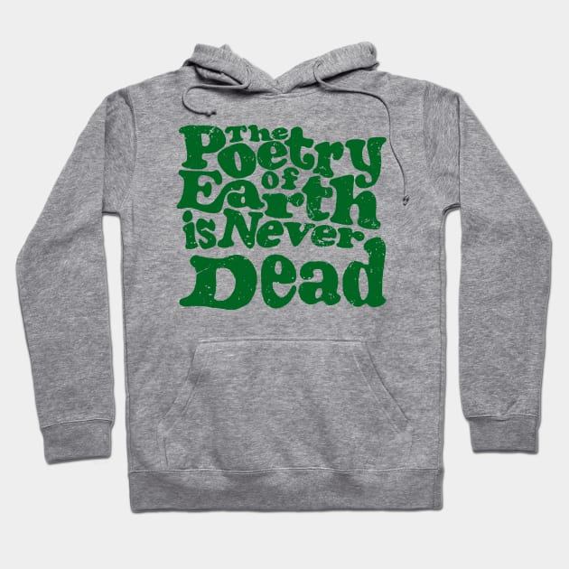 'The Poetry Of Earth Is Never Dead' Environment Shirt Hoodie by ourwackyhome